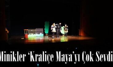 Minikler ‘Kraliçe Maya’yı Çok Sevdi.