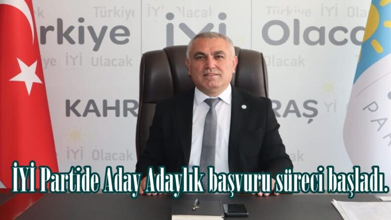 İYİ Partide Aday Adaylık başvuru süreci başladı.