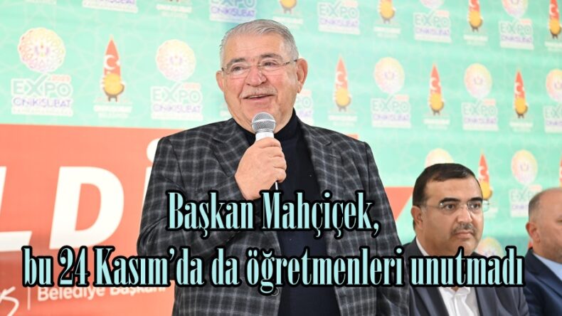 Başkan Mahçiçek, bu 24 Kasım’da da öğretmenleri unutmadı.