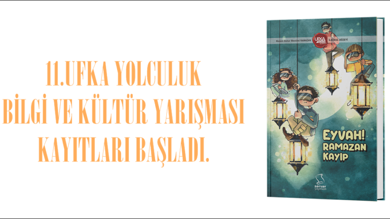 11.UFKA YOLCULUK BİLGİ VE KÜLTÜR YARIŞMASI KAYITLARI BAŞLADI.