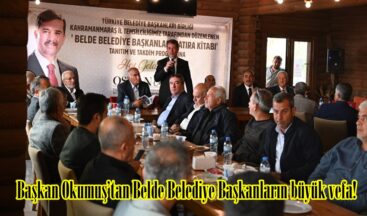 Başkan Okumuş’tan Belde Belediye Başkanların büyük vefa!