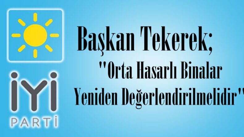 Tekerek; “Orta Hasarlı Binalar Yeniden Değerlendirilmelidir”