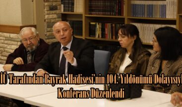 KİÜ Tarafından Bayrak Hadisesi’nin 104. Yıldönümü Dolayısıyla Konferans Düzenlendi.