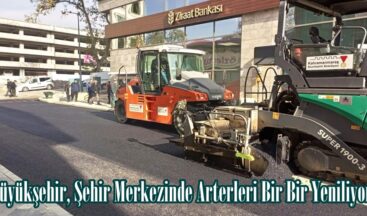 Büyükşehir, Şehir Merkezinde Arterleri Bir Bir Yeniliyor.