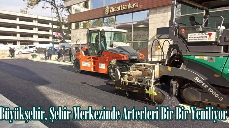Büyükşehir, Şehir Merkezinde Arterleri Bir Bir Yeniliyor.