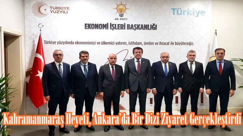 Kahramanmaraş Heyeti, Ankara’da Bir Dizi Ziyaret Gerçekleştirdi.