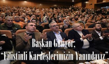 Başkan Güngör; “Filistinli Kardeşlerimizin Yanındayız”