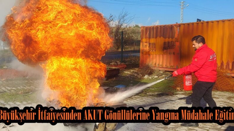 Büyükşehir İtfaiyesinden AKUT Gönüllülerine Yangına Müdahale Eğitimi.