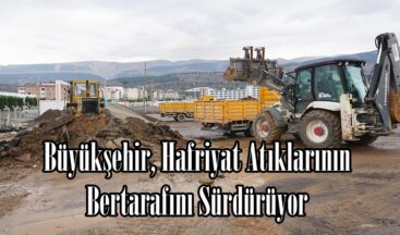 Büyükşehir, Hafriyat Atıklarının Bertarafını Sürdürüyor.