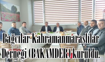 Bağcılar Kahramanmaraşlılar Derneği (BAKAMDER) kuruldu.
