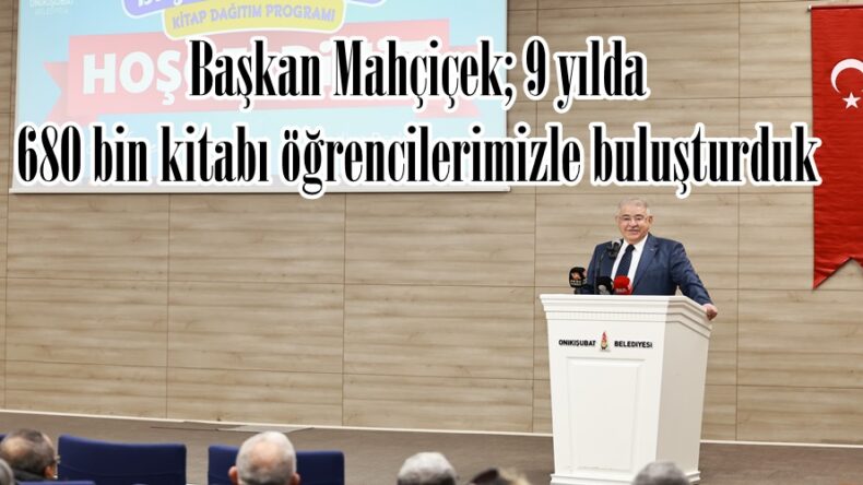 Başkan Mahçiçek; 9 yılda 680 bin kitabı öğrencilerimizle buluşturduk.