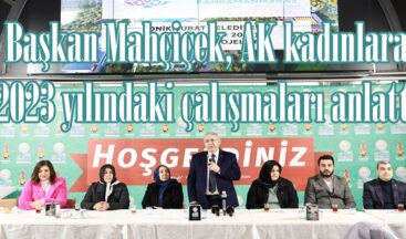 Başkan Mahçiçek, AK kadınlara 2023 yılındaki çalışmaları anlattı.