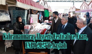 Kahramanmaraş Alışveriş Festivali ve Fuarı, EXPO 2023’de başladı.