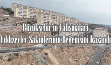Büyükşehir’in Çalışmaları Yıldızevler Sakinlerinin Beğenisini Kazandı.
