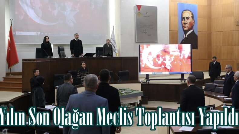Yılın Son Olağan Meclis Toplantısı Yapıldı.
