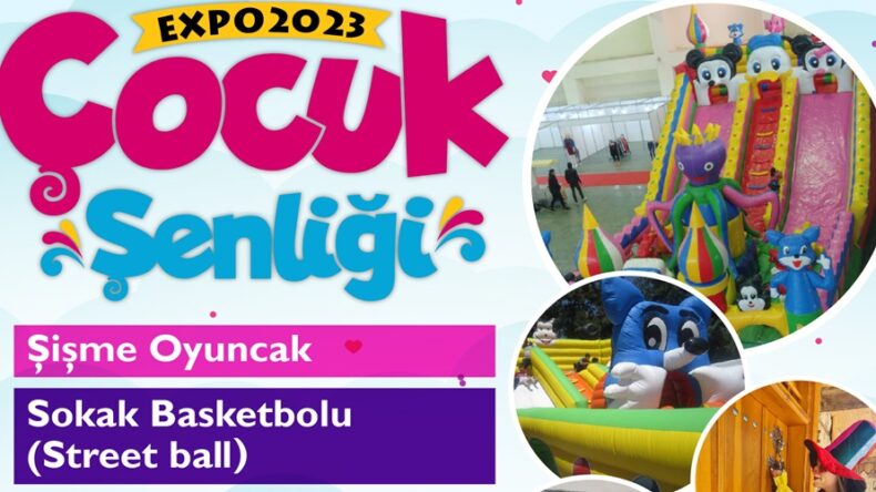 EXPO 2023 Çocuk Şenliği bu hafta sonu çocuklarla buluşacak.