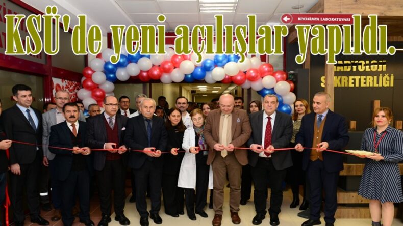 KSÜ’de yeni açılışlar yapıldı.