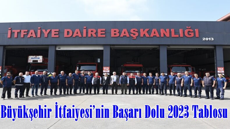 Büyükşehir İtfaiyesi’nin Başarı Dolu 2023 Tablosu.