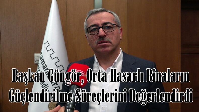 Başkan Güngör, Orta Hasarlı Binaların Güçlendirilme Süreçlerini Değerlendirdi.