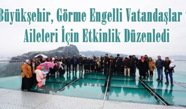 Büyükşehir, Görme Engelli Vatandaşlar ve Aileleri İçin Etkinlik Düzenledi.