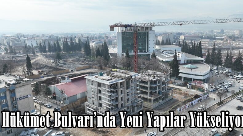 Hükümet Bulvarı’nda Yeni Yapılar Yükseliyor.
