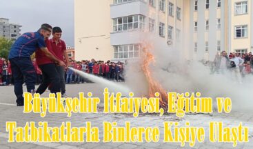 Büyükşehir İtfaiyesi, Eğitim ve Tatbikatlarla Binlerce Kişiye Ulaştı.
