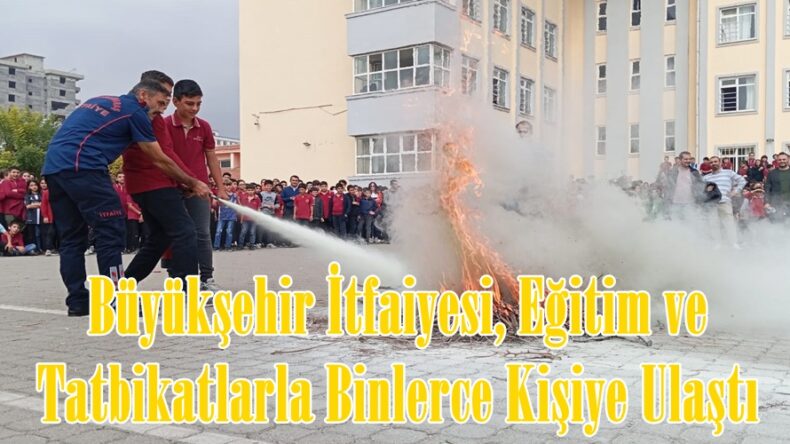 Büyükşehir İtfaiyesi, Eğitim ve Tatbikatlarla Binlerce Kişiye Ulaştı.