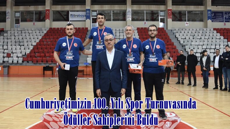 Cumhuriyetimizin 100. Yılı Spor Turnuvasında Ödüller Sahiplerini Buldu.