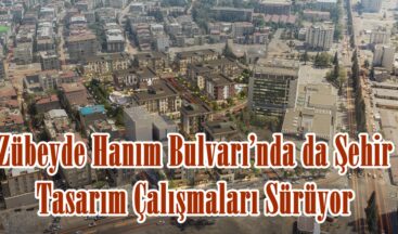 Zübeyde Hanım Bulvarı’nda da Şehir Tasarım Çalışmaları Sürüyor.