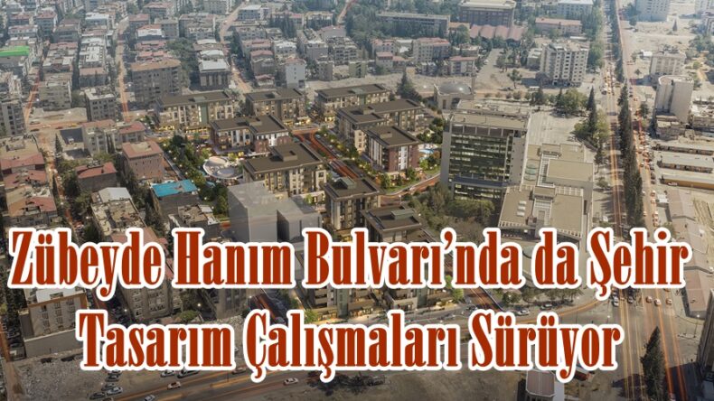 Zübeyde Hanım Bulvarı’nda da Şehir Tasarım Çalışmaları Sürüyor.