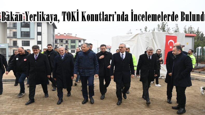 Bakan Yerlikaya, TOKİ Konutları’nda İncelemelerde Bulundu.