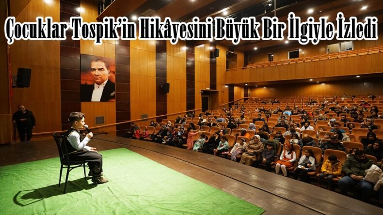 Çocuklar Tospik’in Hikâyesini Büyük Bir İlgiyle İzledi.