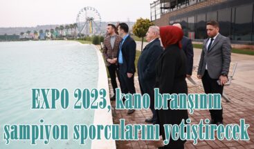 EXPO 2023, kano branşının şampiyon sporcularını yetiştirecek.