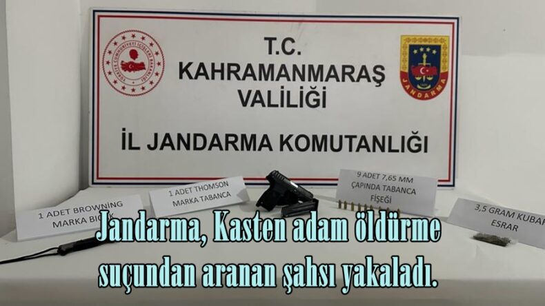 Jandarma, Kasten adam öldürme suçundan aranan şahsı yakaladı.