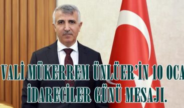 VALİ MÜKERREM ÜNLÜER’İN 10 OCAK İDARECİLER GÜNÜ MESAJI.