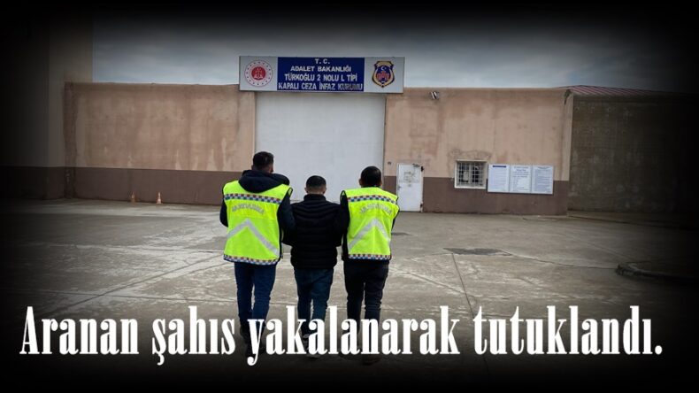 Aranan şahıs yakalanarak tutuklandı.