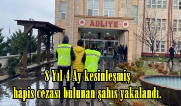 8 Yıl 4 Ay kesinleşmiş hapis cezası bulunan şahıs yakalandı.