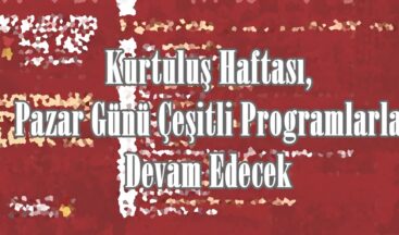 Kurtuluş Haftası, Pazar Günü Çeşitli Programlarla Devam Edecek.