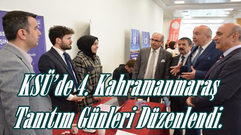 KSÜ’de 4. Kahramanmaraş Tanıtım Günleri Düzenlendi.