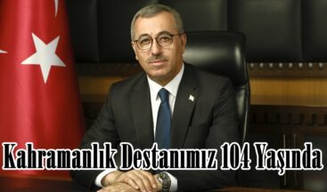 Kahramanlık Destanımız 104 Yaşında.