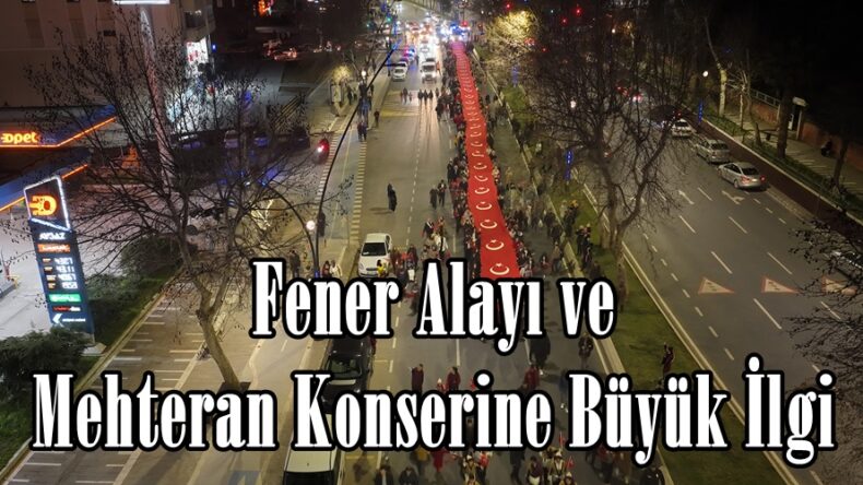 Fener Alayı ve Mehteran Konserine Büyük İlgi.