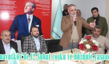 Arnavutköy’de 12 Şubat coşku ve hüzünle yaşandı.