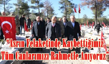 “Asrın Felaketinde Kaybettiğimiz Tüm Canlarımızı Rahmetle Anıyoruz”