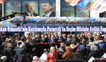 Bakan Özhaseki’nin Katılımıyla Pazarcık’ta Seçim Ofisinin Açılışı Yapıldı.