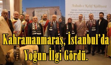 Kahramanmaraş, İstanbul’da Yoğun İlgi Gördü.