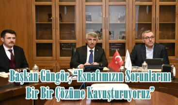 Başkan Güngör, “Esnafımızın Sorunlarını Bir Bir Çözüme Kavuşturuyoruz”