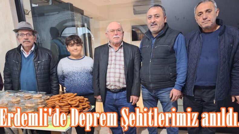 Erdemli’de Deprem Şehitlerimiz anıldı.