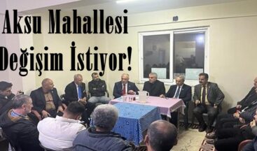 Aksu Mahallesi Değişim İstiyor!