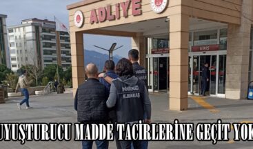 UYUŞTURUCU MADDE TACİRLERİNE GEÇİT YOK.