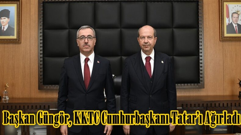 Başkan Güngör, KKTC Cumhurbaşkanı Tatar’ı Ağırladı.